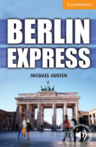 Cambridge English Readers: Berlin Express Level 4 Intermediate